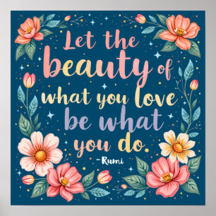 Affiche Laissez La Beauté De Ce Que Vous Aimez Citer Rumi