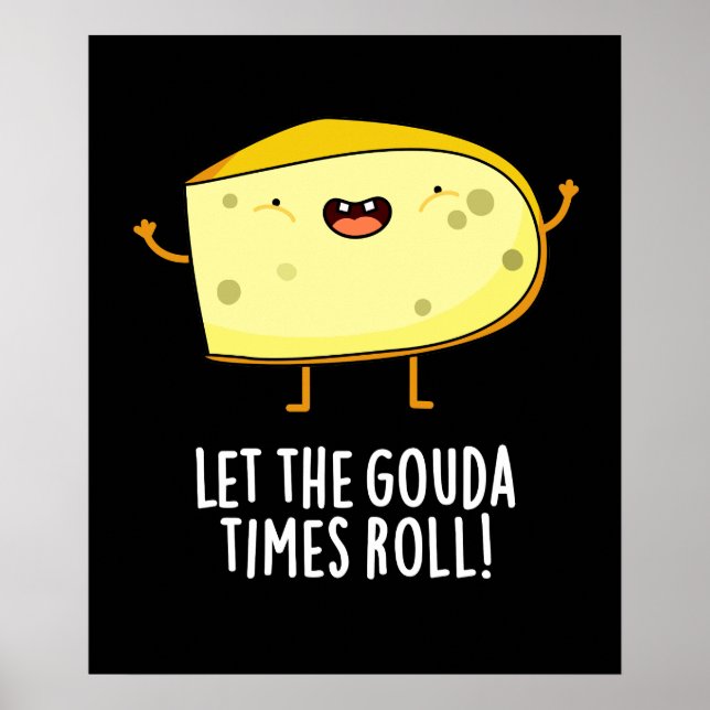 Affiche Laissez Le Gouda Times Roll Drôle Cheese Pun Dark  (Devant)