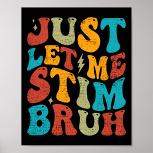 Affiche Laissez-moi juste Stim Bruh Funny Super Autisme Pr