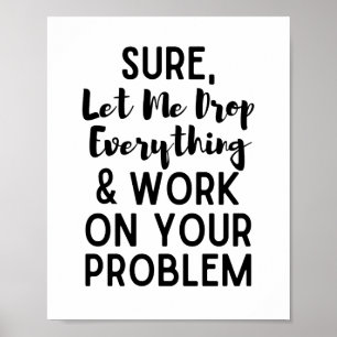 Affiche Laissez-moi tout laisser tomber et travailler sur