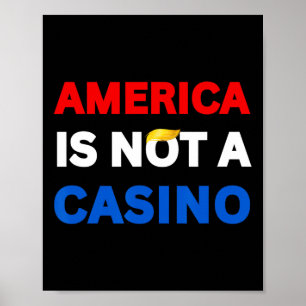 Affiche L'Amérique N'Est Pas Un Casino Arrêtez Trump De Ré