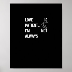 Affiche L'amour est patient Je ne suis pas toujours drôle