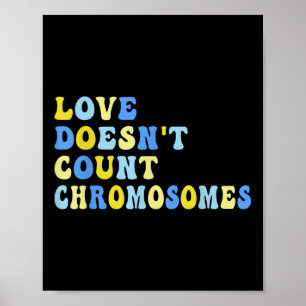 Affiche L'Amour Ne Compte Pas Les Chromosomes T21 Syndrome
