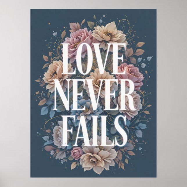 Affiche L'amour n'échoue jamais Art Floral Inspirationnel (Devant)