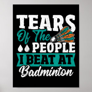 Affiche Larmes des gens que j'ai battus au badminton