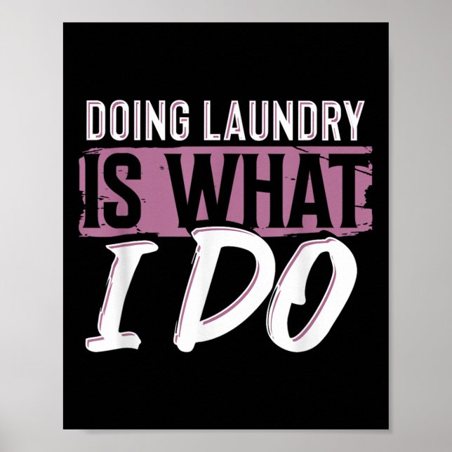 Affiche Laundry Is What I Do Funny Cleaning Life Quote  (Devant)