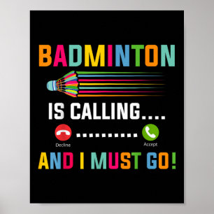 Affiche Le badminton appelle et je dois aller joueur de ba