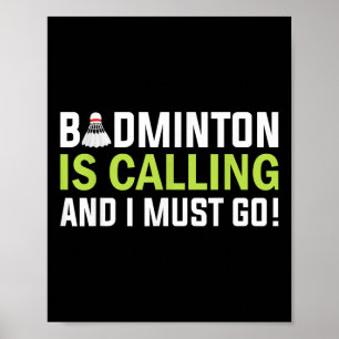 Affiche Le badminton appelle et je dois y aller Joueur de