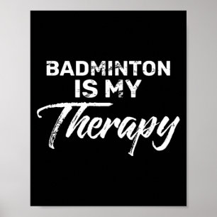 Affiche Le badminton est ma thérapie pour les joueurs de b