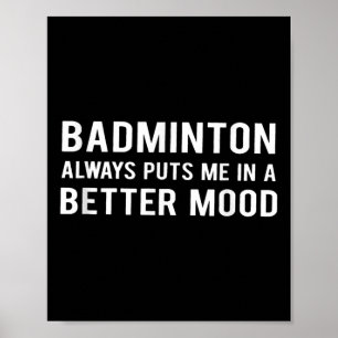 Affiche Le badminton me met toujours de meilleure humeur