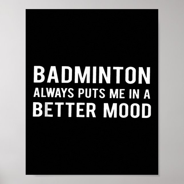 Affiche Le badminton me met toujours de meilleure humeur  (Devant)