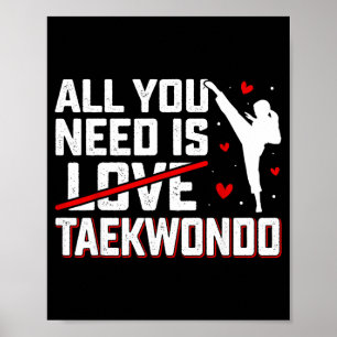 Affiche Le besoin est Taekwondo - Amateur de Taekwondo Art