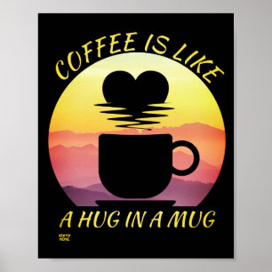 AFFICHE "LE CAFÉ EST COMME UN CALIN DANS UNE TASSE"