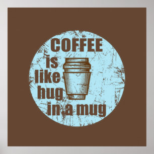 Affiche Le café est comme un câlin dans une tasse drôle bu