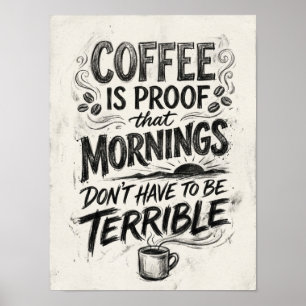 Affiche le café est la preuve que