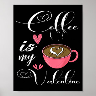 Affiche Le café est mon Saint-Valentin Amoureux du café Fê