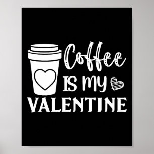 Affiche Le café est mon Valentin pour hommes et femmes ama
