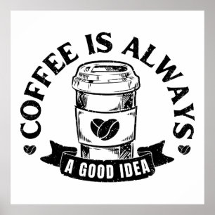 Affiche Le café est toujours une bonne idée