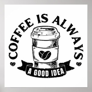 Affiche Le café est toujours une bonne idée