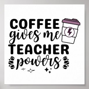 Affiche Le Café Me Donne Des Pouvoirs D'Enseignant