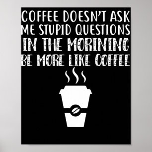 Affiche Le café ne me pose pas de questions stupides