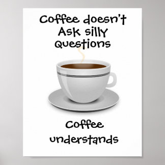 Affiche Le café ne pose pas de questions idiotes