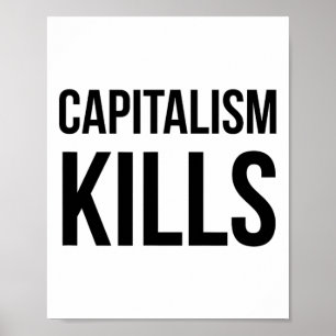 Affiche Le capitalisme tue - Anti-capitaliste - Démocratiq