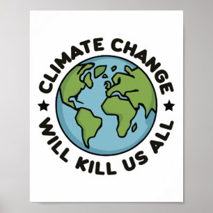 Affiche Le Changement Climatique Va Nous Tuer Toute La Pla