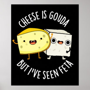 Affiche Le Fromage Est Gouda Mais J'Ai Vu Feta Dark BG