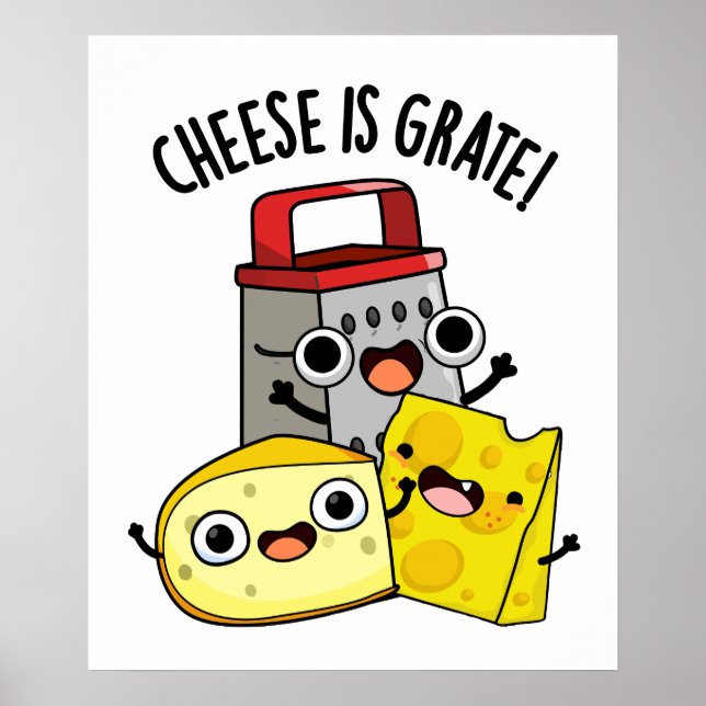 Affiche Le Fromage Est Grate Amusant Pun De Nourriture (Devant)