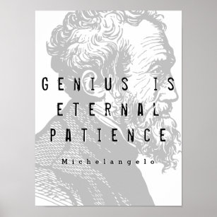 Affiche Le génie est la patience éternelle   Citation de M