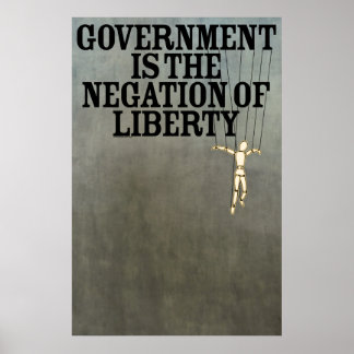Affiche Le gouvernement est la négation de la liberté