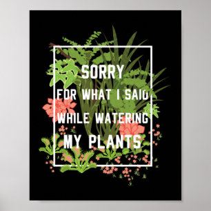 Affiche Le Jardin A Posé Désolé Ce Que J'Ai Dit Pendant L'
