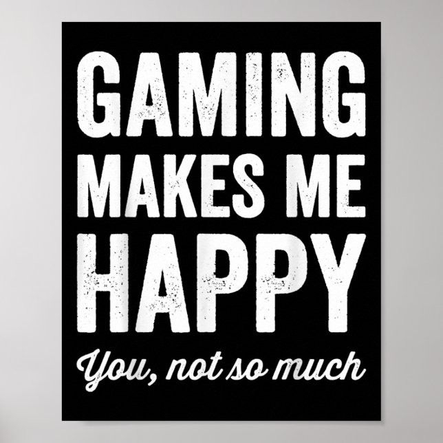 Affiche Le jeu me rend heureux, vous pas tant Funny Gamer  (Devant)