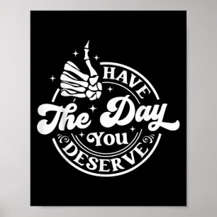 Affiche Le Jour Que Vous Méritez Amusant Motivation Sarcas