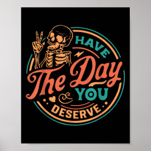 Affiche Le Jour Que Vous Méritez Skeleton Motivational Quo