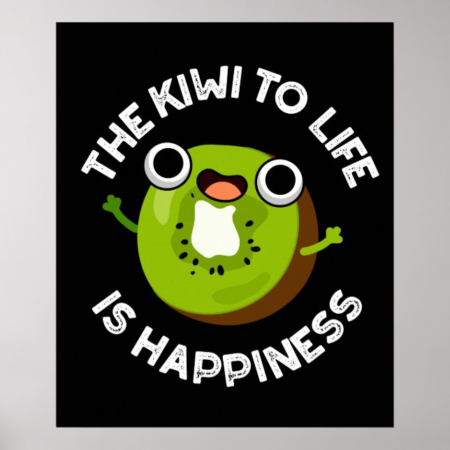 Affiche Le Kiwi À La Vie Est Bonheur Fruit Pun Dark BG (Devant)