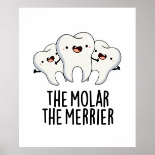 Affiche Le Molar Le Merrier Dental Dental Dental Tooth Pun