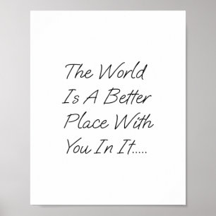 Affiche Le Monde Est Un Meilleur Endroit Avec Vous