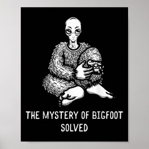 Affiche Le Mystère De Bigfoot Résolu Drôle Alien Sasquatc