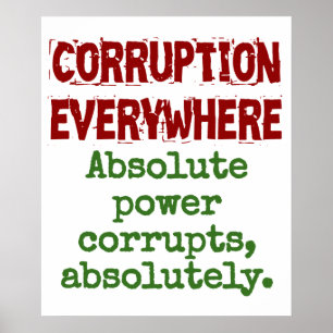 Affiche Le pouvoir absolu corrompt absolument - Corruption