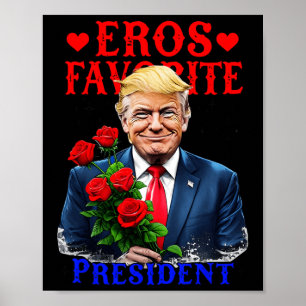 Affiche Le Président Favori Eros Funny Trump Est Mon Valen