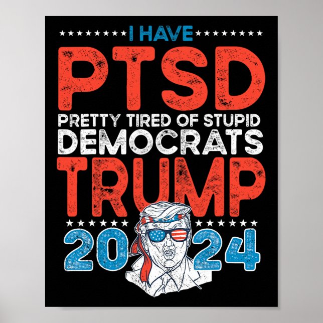 Affiche Le Ptsd Est Assez Fatigué Des Démocrates Stupides  (Devant)