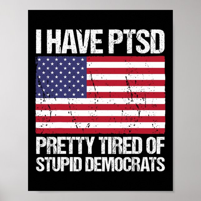 Affiche Le Ptsd Est Assez Fatigué Des Démocrates Stupides (Devant)