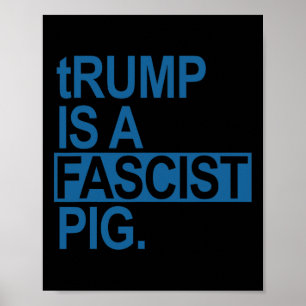 Affiche Le roi des couches Trump est un porc fasciste (ble