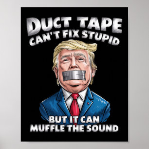 Affiche Le ruban adhésif ne peut pas réparer un idiot mais