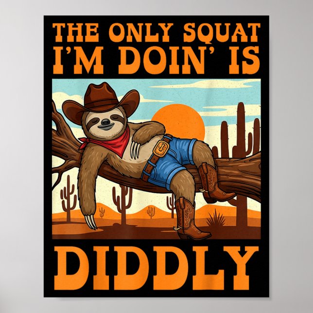 Affiche Le seul squat que je fais est Diddly Sloth Cowboy  (Devant)