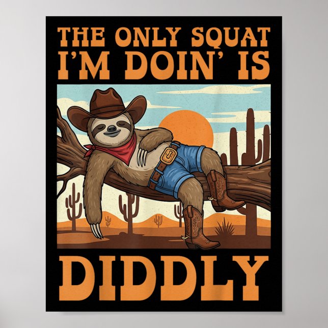 Affiche Le seul squat que je fais est Diddly Sloth Cowboy  (Devant)