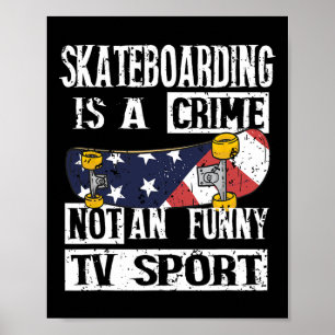 Affiche Le Skateboard Est Un Crime Pas Moi Skateboard Skat