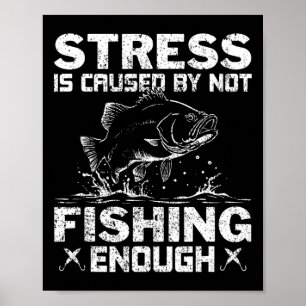 Affiche Le stress est causé par le manque de pêche B Fishi